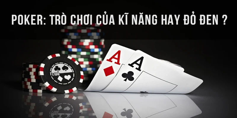 Kinh nghiệm đánh bài poker ăn chắc