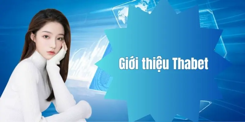 Giới thiệu về sân chơi cá cược bùng nổ - Thabet